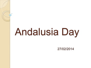 Andalusia Day
27/02/2014

 