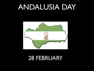 ANDALUSIA DAY
28 FEBRUARY
 