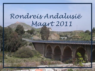 Rondreis Andalusië
     Maart 2011
 
