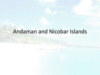 Andaman and Nicobar Islands
 