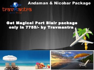 Andaman & Nicobar Package

Get Magical Port Blair package
only in 7755/- by Travmantra

 
