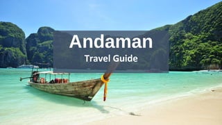 Andaman
Travel Guide
 