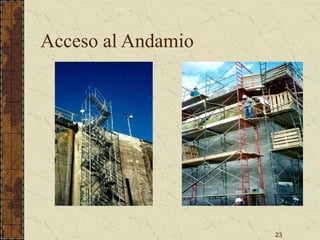 23
Acceso al Andamio
 