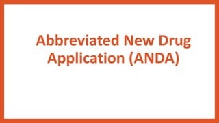 Abbreviated New Drug
Application (ANDA)
 