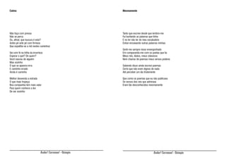 Calma

Mesmamente

Não faça com pressa
Não se perca
Ou, afinal, que loucura é esta?
Antes pé ante pé com firmeza
Que espatifar-se a mil nestes caminhos

Tanto que escrevi desde que lembro-me
Fui burilando as palavras que tinha
E no ter não ter do meu vocabulário
Estive encaixando outras palavras minhas

Vai com fé na trilha da incerteza
Esperar o quê? De quem?
Você nasceu de alguém
Mas sozinho
O que se apavora erra
E caminho errado
Ainda é caminho
Melhor desvenda a estrada
O que mais tropeça
Boa companhia tem mais valor
Para quem conhece a dor
De ser sozinho

Andar! Corramos! - Ozimpio

Senti-me sempre nisso envergonhado
Em comparando-me com os poetas que lia
Meus reis, ídolos, meus clássicos
Nem chamar de poemas meus versos poderia
Sabendo disso ainda escrevi poemas
Certo que não eram dignos de nada
Até perceber um dia tristemente
Que como os poemas que eu não publicava
Os versos dos reis que admirava
Eram tão desconhecidos mesmamente

Andar! Corramos! - Ozimpio

 