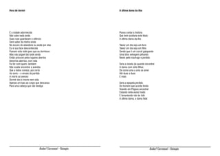 Hora de dormir

A última dama da ilha

É a cidade adormecida
Não sabe nada ainda
Suas ruas guardaram o silêncio
Sem saber da minha vinda
No escuro do abandono eu andei por elas
Eu vi sua face desconhecida
Fizeram esta noite para que eu dormisse
Mas não julguei tão tarde ainda
Então procurei pelos lugares abertos
Desertos abertos, com vida
Fui ter com quem, também
Não soube encontrar a avenida
Que a todos conduz, por certo
Ao sono – o ensaio da partida
A morte ao avesso
Dormir não é morte nem vida
Apenas um luxo ao corpo que descansa
Para uma cabeça que não desliga

Posso contar a história
Que bem aceitaria este título:
A última dama da ilha

Andar! Corramos! - Ozimpio

Talvez um dia seja um livro
Talvez um dia seja um filho
Sendo que é um corcel galopando
Uma tribo selvagem pilhando
Neste peito náufrago e perdido
Seria a novela de quando encontrei
A dama com vinte filhas
De como uma a uma as amei
Até duas a duas
E mais
Seria a epopeia perdida
Do homem que acorda ferido
Voando em Pégaso ancestral
Estando vinte vezes traído
E lamentando não ter tido
A última dama, a dama fatal

Andar! Corramos! - Ozimpio

 