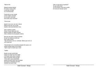 “Natal em flor

Enfim, de qual valor me queixaria?
Do quê sentiria falta?
Só me furtaram o bem que eu sentia
Em nunca ter trancado a porta”

Ninguém prestava atenção
Por nada eu estava vendo
A rama deu um botão
Eu vi ele florescendo
Trouxe alma ao meu coração
O amor singelo crescendo
Fui um pouco José então
Que assistiu Jesus nascendo”
“De ano novo
Aposte no ano novo, isso não é ridículo
Ridículo seria não crer em nada
Quando a vida essencialmente é risco
Viver é aventura e aposta
Pensar é buscar lógica para isso
Nenhum profeta nos deixou resposta
Antes, encheram-nos de pergunta e abismo
Não vejo mais razão na física de Einstein
Do que nos estudos da minha avó
Para o jogo do bicho”
“Veja um homem como eu: controlado. Mulher para me ter só
com receita azul”
“Ser derrotado com a consciência tranquila dói e passa. Já a
mentira amarga sempre, até na vitória.”
“Quem cospe no cinzeiro suja o rosto”
“Epitáfio:
Quedei-me aqui inconformado
Caguei-me sempre da morte chegar
E se houver outras vidas e mundos
Estou lá buscando meios de voltar”
“Só fui saber o que é propriedade
Quando encontrei minha casa arrombada
Dou graças ao desapego que tenho
Obstante não levarem nada

Andar! Corramos! - Ozimpio

Andar! Corramos! - Ozimpio

 