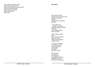 E como a fênix a emergir das cinzas
Vejo teu nome escrito ali de novo
Posso com um sopro livrar-me dessas cinzas
Força ainda me resta de sobejo
Poderia acabar com tudo isso
Mas vou sair atrás de ti
Agora mesmo

Deus menino

Olho correndo o menino
Pulando, vez outra, quer tocar o céu
Não sabe que não pode
Acredita
Entusiasmado por um pássaro
Amigo seu
- É lá que Deus mora
- É seu pai. Lhe disseram...
Embora lhe encantasse o infinito
Antes disso
Era o contrário precipício
Azul que escolheu
O pé, lhe feriu um espinho
Doeu
Mas como são os meninos
Disse um ai e sorriu
-Daqui a pouco lhe alcanço
Levantou e correu
Viu nascer um carneirinho
Viu um filhote no ninho
Viu um poço e bebeu
Viu tanta gente
De todo tipo
Mas, enfim, cresceu
Em horas penso
Que era Jesus
Esse menino meu
Os evangelhos não contam
Quando ele era menino
Mas ele nem se preocupava

Andar! Corramos! - Ozimpio

Andar! Corramos! - Ozimpio

 