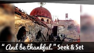 "And be thankful" - Seek & Set