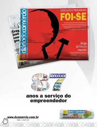 anos a serviço do
                    empreendedor


www.dcomercio.com.br
      PABX: 11 3244-3197
 