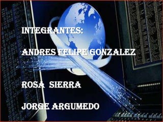 Integrantes:

ANDRES FELIPE GONZALEZ


Rosa sierra

Jorge argumedo
 