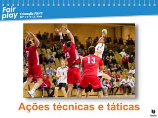 Ações técnicas e táticas
 