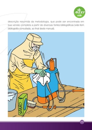 descrição resumida da metodologia, que pode ser encontrada em 
sua versão completa a partir de diversas fontes bibliográficas (vide item 
bibliografia consultada, ao final deste manual). 
59 
 