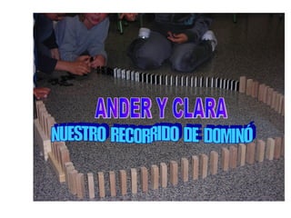 nuestro recorrido de  domino NUESTRO  RECORRIDO  DE  DOMINÓ ANDER Y CLARA 