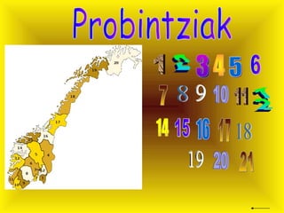 Probintziak 3 4 5 1 2 6 7 8 9 10 11 12 14 15 16 17 18 19 20 21 