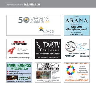 Kultura
zerbitzuak &
Ongizaterako
terapia osagarriak
Tlf: 644 429 501
Zumarraga
KBIZIA
Koop. Elk. Txikia
San Andres, 21 · Ormaiztegi
Murua
harategia
>	Etxeko txorixo
	 eta odolkiak
>	Bertako haragia
Tel.: 943 882 764 · Ormaiztegi
laguntzaileakAnder deuna jaiak 2019
 