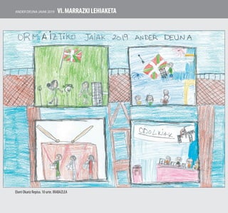 VI.marrazkilehiaketa
Elorri Okariz Repiso. 10 urte. IRABAZLEA
Ander deuna jaiak 2019
 