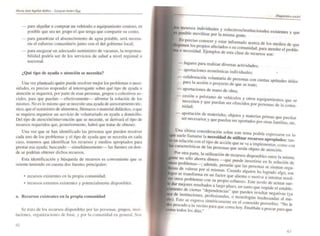 "'/,Ir(/,I ¡ou Aguilar ldáífrz - Euqurel Ander·fgN
- para aJquilar o comprar un vehículo o equipamiento costoso. es
posible que sea un grupo el que tenga que compartir su costo;
- para garantizar e l abastecimiento de agua potable. será necesa-
rio el esruerzo comunitario junto con el del gobierno local;
- para asegurar un adecuado suministro de vacunas. la responsa-
bilidad podría ser de los servicios de salud a nivel regional o
nacional.
¿Qué tipo de ayuda o atención se necesita?
Una vez planteado quién puede resolver mejor los problema.. o nece-
sidades. es preciso responder al interrogante sobre qué tipo de ayuda o
atención se requerirá, por parte de esas personas. grupos o colectivos so-
ciales. para que puedan ercctivamente- afrontar la solución de los
mismos. No es lo mismo que se necesite una ayuda de asesoramiento téc-
nico, que el suministro de alimemos. ránnacos o materialdidáctico. o que
se requiera organizar un servicio de voluntariado en ayuda a domicilio.
Del tipo de atención/intervención que se necesite, se derivará el tipo de
recursos requeridos que, posterionnente, habrá que tratar de obtener.
Una vez que se han identificado las personas que pueden re~olver
cada uno de los problemas y el tipo de ayuda que se necesita en cada
caso, tenemos que identificar los recursos y medios apropiados para
prestar esa ayuda; buscando -simuháneamente- las fuentes en don-
de se podrían obtener dichos recursos.
Esta identificación y búsqueda de recursos es conveniente que se
oriente teniendo en cuenta dos fuentes principales:
• recursos existentes en la propia comunidad:
• recursos externos exblenles y potencialmente disponibles.
a. Recursos existentes en la propia comunidad
Se {rata de los recursns disponibles por las pcr!.onas, grupos, ¡mlj-
lUciones. organizaciones de base, y por 1.1 comunidad en general. Son
62
DiagllÓstico socü,l
pores~~~OS in?li.vidUaJes y c~lectivoS/jnstitucionales existentes y que
e movl Izar por la mIsma gente.
Es preciso con.ocer y estar informado acerca de los medios de ue
o nec:;i~~~~~~s~pf~:addos o su c
l
omunidad, para atender el pro~le-
'J e esta c ase de recursos son:
- lugares para realizar diversas actividades'
•
- aportaciones económicas individuales; •
- colaboración voluntaria d .
para la acción o p,oy t e
d
personas con CIertas aptitudes útiles
ec o e que se trate;
- aponaciones de mano de obra:
- cesi6~ o préstamo de vehículos y otros equipamientos que se
~~:~;ten y que puedan ser ofrecidos por personas de la com~~
- aportación .de materiales, objetos y materias primas que puedan
ser necesanos y que puedan ser aportados por otras fami lias, etc.
Una úllima consideración sobre este lema pod _
llamarse la necesidad de utilizar recu na expre~arse en lo
relación con e/tipo de acción ue se va . rsos apropiados: lan-
características de 1 q a Implementar, como con
as personas que serán objeto de atención.
nP',e
or
otra parte, la utilización de recursos disponibles entre I .
•" no s610 ahorra din . a mIsma
bl ero -que puede ¡nvenirse en la solución de
pro emas-; además, permite que las personas se sientan or 'u
sde
t
vale;.se por sí mismas. Cuando alguien ha logrado' algo ~s~
ot~s rans omla en un factor.que alienta o moriva a intentar ~s~l-
. r Con su PropIOesfuerzo. Este modo de actuar sue-
. d ' esul~~dos a larg~ plazo. en tanto que impide e/ estable_
. ~ CI~rtas dependenCIas" que pueden resullar ne ativ
d~ InSIJlUClOnes, p~ofe~iona/es. o tecnologías inadecua~as a~s~~~
sto se expre~~ SintétIcamente en el conocido proverbio' "N I
pescado ,1 Iu vecino para que coma hoy E sr I . o e
lodos lo)' días." . n na e a pescar para que
6J
 