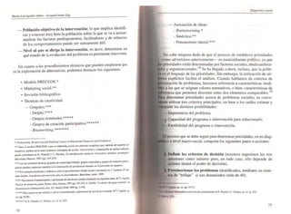 Maria JosiAlwJar /dáña _ Eu quidAndu_Egl
_ Población-objetivo de la intervención; lo que implica identifi-
car yconocer muy bien la población sobre la que se va a actuar:
analizar los factores predisponentes. faciJjtadores y de refuerzo
de los comportamientos puede ser sumamente útil.
_ Nivel al que se dirige la intervención, es decir, detenninar ~n
qué estado de la evolución del problema es pertinente intervemr.
En cuanto a los procedimientos técnicos que pueden emplearse pa-
ra la exploración de alternativas, podemos destacar los siguientes:
• Modelo PRECEDE.'
• Márketing social.**
• Revisión bibliográfica.
• Técnicas de creatividad.
- Grupales:···
- Delphi.··..
- Grupos nominales.···..
_Grupos de creación participativa.••••••
- Brainwriting.·······
• P~d>spoJ¡"" Re"rf""'¡'" QNJ ENlbI¡,., CQMseJ;lI uu..cM/CHW1 D'I1I"osis wtd EWIl...uUHI.
•• TanIO el modelo PRECEDE ~omo el rnkketinl oocial iOfI mtlodol complejo!: que. IIOemis de explooY al-
la Mi..... puedtn.ervir ¡>In nlab!c~r C$II1ItIlJia' de 1CrióG. Una ~,i6n y rompanci6a de IIlboI mkodoo
punk DIlOIWItanc ea R. PUlCauk y C. Davcllly. U. plDnijklJCuJn ..",u..n... ~pu>J. ",¿1Odos, II/...re,UlS,
&rcclooa, MM..... 1997 {JIp. 219-224).
••• Laoi ues pOmmulknlcN ""pale. de creatividad (Oolph1, ""poi nom;nalet y ""poi de o;rl'd~ partici·
pati....) pueden emplcarK l8I1Ibi61 C1IIa elaboBdón de ...ooOÓlIicol b"""", en la previsiÓD de expeM$.
••••Un ...af",1a! actu0lizado, ydidictico lOllft el procedimiUllO Oolplli puedo COIIlouMrae ea:J. l.anckIa. El MI-
wdo Ddpld. UItG tkrtia "" p~ fJfUV t. Utu"itburtk, BatceIoM. Ariet. 1999
..... l'II'I .....iOOef el "oecdi..iemo Y~icatioou do- esu ~~iI;a, FJ: k" mnsvltInc ta. ';KYocmeII obm: 101." l."'po!.,
TkItJcw dt ..,.¡......... , • . 8_ Airu, EspK>o. 1997 (pp. 101·101):"'. GIIillin. "la ~Rn del pllpo lW3IIIinal".....
Duo:ww·_.... A<luí"-II..,»;"', "m m.Mldnd.l/'IAP. 191O(pp SI·9t).
...... PIno COi....... ca quf ClOGIiSlt 1cúI n d proo "~m,"*, ~ IpIiClfh de ara !lo 1...• .-ilr. M.' 1. "pílor,""
ris_ (pp. 93·99).
....... Vf:t R Pirleau.11 ~ C o.veluy. "1' dt. (p, 22S)
74
Dill,nóSliro $O€wl
- Asociación de ideas:
- Brainslorming.·
- Sinéctica.··
- Pensamiento lateraL"·
No cabe ninguna duda de que el proceso de establecer prioridades
anteriormente es esencialmente político. ya que
prioridades están determinadas por factores sociales. medioambien-
y organizacionales.18
Se ha llegado a decir, incluso. que la políti-
es el lenguaje de las prioridades. Sin embargo, la utilización de cri-
facilita el análisis. Cuando hablamos de criterios de
de problemas, hacemos referencia a características medio
a las que se asignan valores normativos, o bien, características de
que permiten discernir entre dos elementos comparables. 19
determinar prioridades acerca de problemas sociales. es conve-
utilizar tres criterios principales, en base a los cuáles estimar y
las distintas posibilidades:
Importancia del problema.
Capacidad del programa o intervención para solucionarlo.
Factibilidad del programa o intervención.
proceso que se debe seguir para determinar prioridades, en un diag-
a nivel macro-social, comporta los siguientes pasos o acciones:
•
Dennir los criterios de decisión (nosotros sugerimos los tres
anteriores como mínimo pero, en todo caso, ello depende de
quienes tienen el poder de decisión).
P'lsdeccionar los problemas identificados. "lCdianle un siste-
ma de ..trillaje" si son demasiados (mlis de 40).
Apolw, • • u . 1JIp. 14-n).
:.._~ iK:OCI de ale ~ ca R. f'irIuu~ YC. o..duy... CII. (p. 22.'l)
75
 