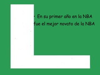 En su primer año en la NBA  fue el mejor novato de la NBA 