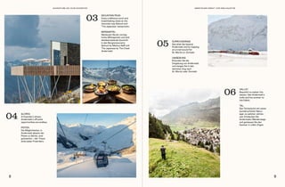 MOUNTAIN PEAK
Enjoy a delicious lunch and
breathtaking views at the
mountain-top Gütsch and
'The Japanese' restaurants.
03
SLOPES
A freerider’s dream,
Andermatt’s off-piste
opportunities are endless.
04
VALLEY
Beautiful no matter the
season, hike Andermatt’s
trails and live summer to
the fullest.
06
SURROUNDINGS
See what lies beyond
Andermatt and by hopping
on a train bound for
St. Moritz or Zermatt.
05
PISTEN
Die Möglichkeiten, in
Andermatt abseits der
Pisten zu fahren, sind
grenzenlos – der Traum
eines jeden Freeriders.
BERGGIPFEL
Geniessen Sie ein vorzüg-
liches Mittagessen und eine
atemberaubende Aussicht
in den Bergrestaurants
Gütsch by Markus Neff und
The Japanese by The Chedi
Andermatt.
UMGEBUNG
Erkunden Sie die
Umgebung von Andermatt
und steigen Sie in den
nächsten Zug nach
St. Moritz oder Zermatt.
TAL
Das Tal besticht mit seiner
wunderschönen Natur,
egal, zu welcher Jahres-
zeit: Entdecken Sie
Andermatts Wanderwege
und geniessen Sie den
Sommer in vollen Zügen.
8 9
ABENTEUER DIREKT VOR DER HAUSTÜR
ADVENTURE ON YOUR DOORSTEP
 