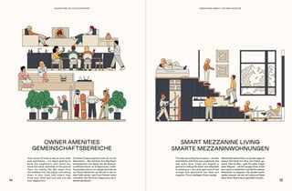 SMART MEZZANINE LIVING
SMARTE MEZZANINWOHNUNGEN
OWNER AMENITIES
GEMEINSCHAFTSBEREICHE
Zu Ihrem Zuhause gehört mehr als nur Ihr
Apartment – Sie möchten Ihre Nachbarn
kennenlernen, mit denen Sie die Gemein-
schaftsbereiche im Erdgeschoss teilen.
Ausserdem sind es nur wenige Schritte bis
zur Piazza Gottardo, wo Sie sich in das lo-
kale Café setzen, man Ihren Namen kennt
und weiss, wie Sie Ihren Cappuccino am li-
ebsten geniessen.
Your sense of home is about more than
your apartment – it’s about getting to
know the neighbours with whom you
share the owner amenities on the ground
floor. It's taking the few steps from
the building into the piazza and sitting
down in your local café where they
know your name and just how you like
your cappuccino.
Alles findet seinen Platz, es wurde sogar an
eigene Schränke für Skis und Helme ge-
dacht. Hier ist alles – jede Tür, jeder Angel,
jeder Magnet – darauf ausgerichtet, Ihnen
das Leben zu erleichtern und Sie für weitere
Abenteuer zu wappnen. Sie werden immer
wieder staunen, mit wie viel Liebe zum Detail
diese Koya-Apartments gestaltet wurden.
The way everything has its place — the skis
and helmets with their own cupboards, the
way every door, hinge and magnet is
geared to making life easier and adaptable
to adventure — you never get tired of how
lovingly this apartment has been put
together. Pure, intelligent Swiss design.
14 15
ABENTEUER DIREKT VOR DER HAUSTÜR
ADVENTURE ON YOUR DOORSTEP
 