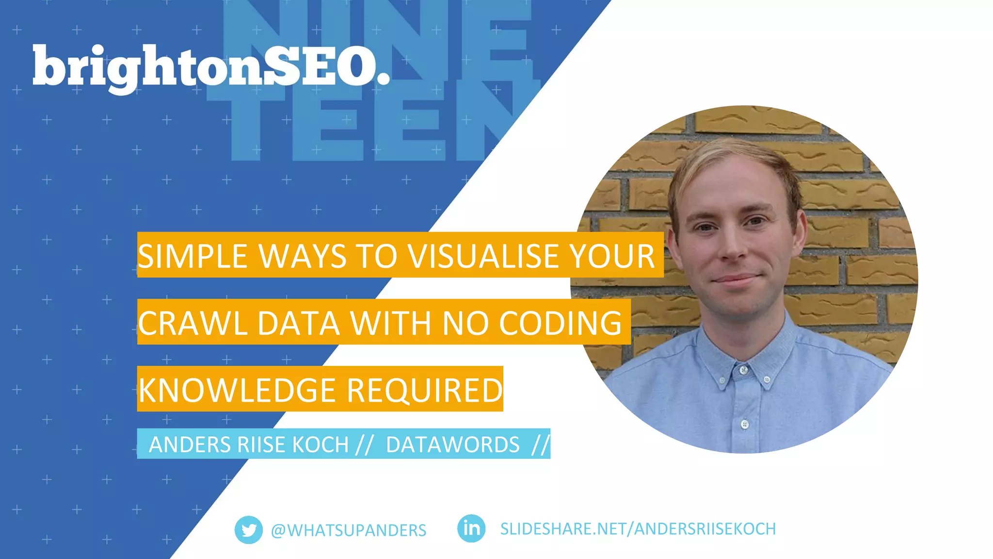 SLIDESHARE.NET/ANDERSRIISEKOCH
SIMPLE WAYS TO VISUALISE YOUR
CRAWL DATA WITH NO CODING
KNOWLEDGE REQUIRED
ANDERS RIISE KOCH // DATAWORDS //
@WHATSUPANDERS
 