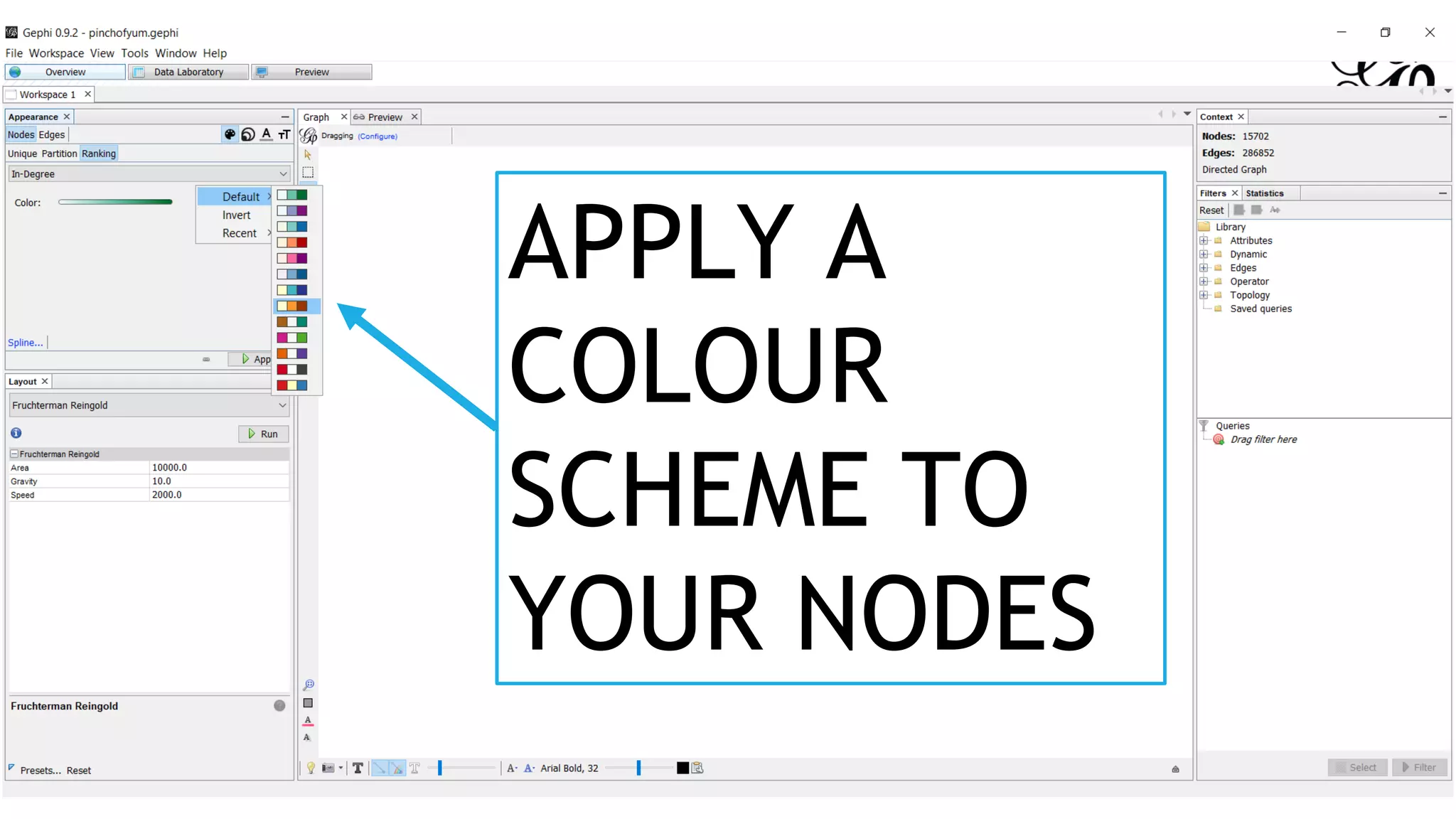 APPLY A
COLOUR
SCHEME TO
YOUR NODES
 