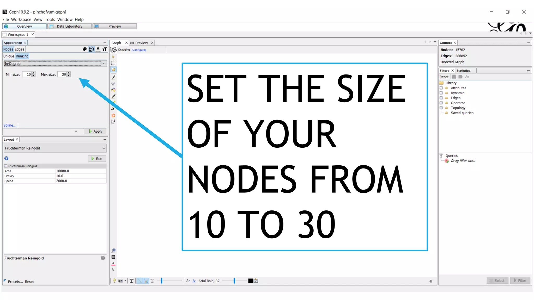 SET THE SIZE
OF YOUR
NODES FROM
10 TO 30
 