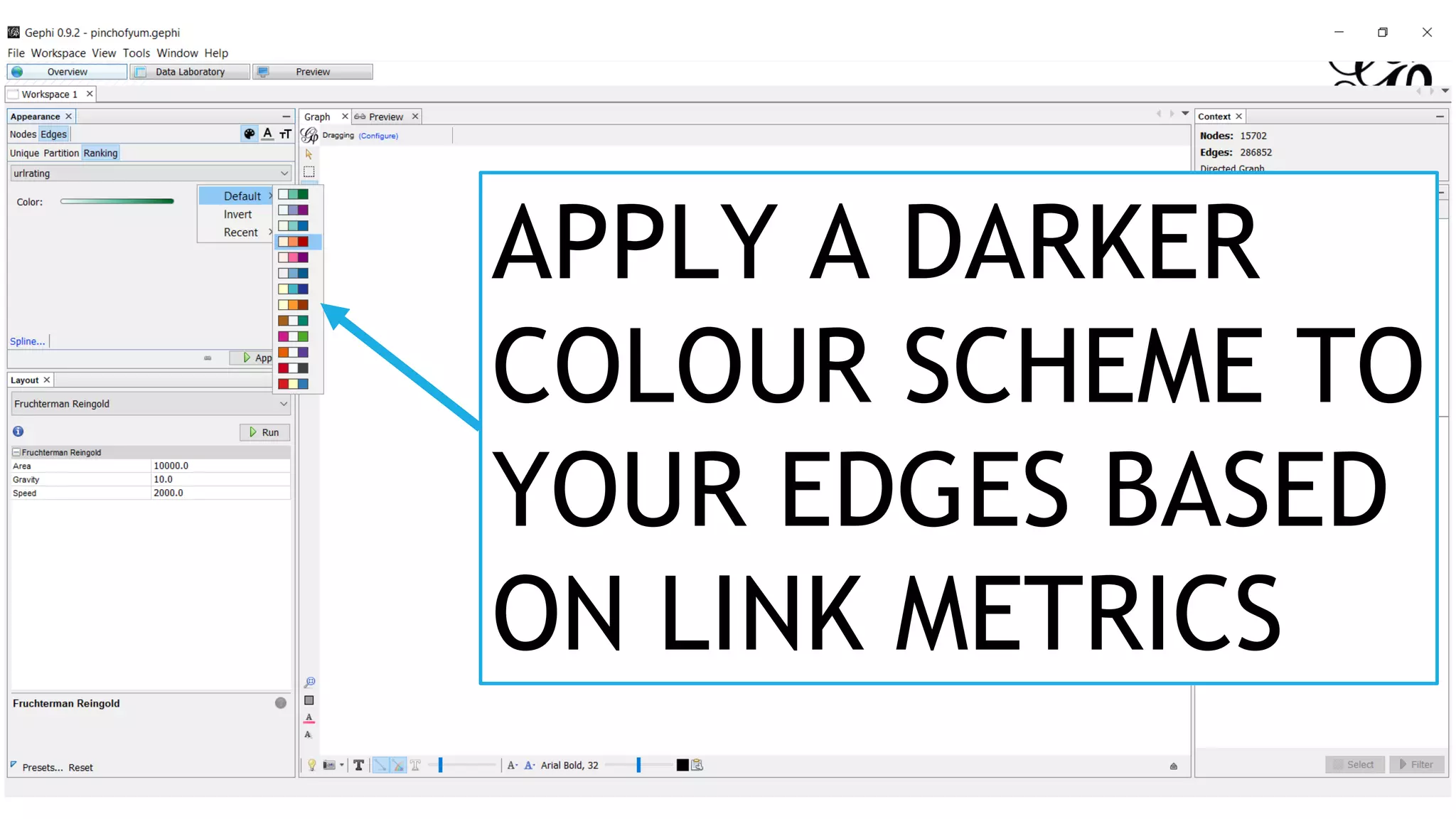 APPLY A DARKER
COLOUR SCHEME TO
YOUR EDGES BASED
ON LINK METRICS
 