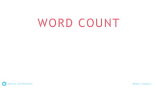 WORD COUNT
#BRIGHTONSEO@WHATSUPANDERS
 