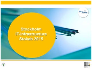 Stockholm
IT-infrastructure
Stokab 2015
 