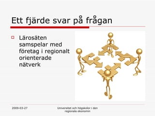 Ett fj?rde svar p? fr?gan L?ros?ten samspelar med f?retag i regionalt orienterade n?tverk 