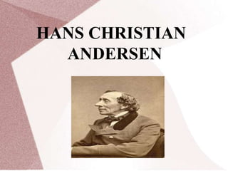 HANS CHRISTIAN
ANDERSEN
 