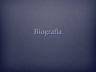 BiografíaBiografía
 