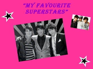 “ my favourite superstars” 