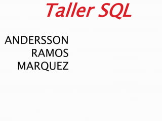 Taller SQL ANDERSSON RAMOS MARQUEZ 