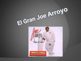       El Gran Joe Arroyo 