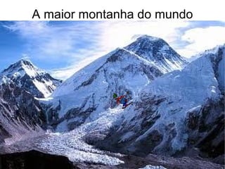 A maior montanha do mundo 