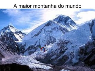 A maior montanha do mundo 