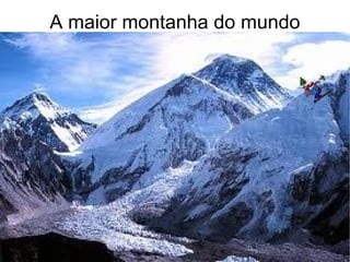 A maior montanha do mundo 