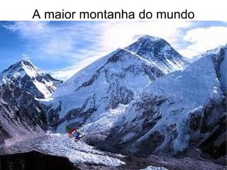 A maior montanha do mundo 