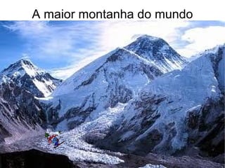 A maior montanha do mundo 
