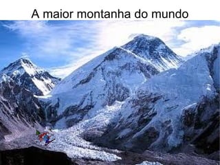 A maior montanha do mundo 
