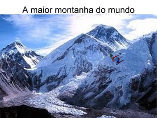 A maior montanha do mundo 
