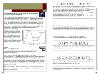 34
Therefore:
Make a compelling introduction:
If you are trying to get information across to someone, your ability to create
a compelling introduction may be the most important single factor in the
later success of your mission.
Keep in mind you stand on holy ground, don't misuse prime-times:
Waste of Prime-Time 1: “After getting the focus by telling the class the day’s lesson objec-
tive, the teacher takes attendance, distributes the previous day’s homework, collects that
day’s homework, requests notes from students who were absent, and reads an announcement.
By the time the teacher gets to the new learning, the students are already at the down-time.
As a finale, the teacher tells the students that they were so well-behaved during the lesson
that they can do anything they want during the last five minutes of class (during prime-time
2) as long as they are quiet.
Make good use of Down-Time with guided practice or small group discussion: Have
students rehearse (elaborative) information, try out (practice) the new learning or discuss it
by relating it to past learnings.
Teacher
Tips
The reason behind the rule: First few minutes and the last few minutes
of a class are “cognitive holy ground”
“When an individual is processing new information, the amount of informa-
tion retained depends, among other things, on when it is presented during the learning
episode. At certain time intervals during the learning, we will remember more than at
other intervals. More recent brain research helps to explain why this is so. The first items
of new information are within the working memory’s functional capacity so they com-
mando our attention, and are likely to be retained. The later information, however, ex-
ceeds the capacity and is lost. As the learning episode concludes, items in working mem-
ory are sorted or chunked to allow for additional processing of the arriving final items,
which are likely held in working memory and will decay unless further re-
hearsed” (Sousa 2006, 88-89).
The figure shows how the primacy-
recency effect influences retention
during a 40-minute learning episode.
The times are approximate and aver-
ages. The first or primacy mode is
called prime-time 1 and the second
mode prime-time 2. Between the two
modes is the time period in which it
is most difficult or requires the most
effort for retention to occur, called
down-time.
Prime-time 1
Prime-time 2
Down-time
0………..10…….20………..30……...40
Time in minutes
Degreeofretention
19
What might be one area of your life where you can apply the counsel Lord Chesterfield offered to his son
in the 1740s: “This steady and undissipated attention to one object, is a sure mark of a superior genius; as
hurry, bustle, and agitation, are the never-failing symptoms of a weak and frivolous mind.”
_____________________________________________________________________________________
_____________________________________________________________________________________
Who might be the person most excited and enthused about any decision related to a reduc-
tion in your multi-tasking? ____________________________ Why might that person be
enthused about a change? What have he or she said to you? _______________________
___________________________________________________________________________________
Share any decision you’ve made with him or her and plan how to make this decision stick
over the long haul.
S E L F - A S S E S S M E N T
Prove this point to yourself (or maybe your skeptical students) by doing this simple exercise
from The Myth of Multitasking: How Doing It All Gets Nothing Done (_______ ).
With stopwatch in hand, time how long it takes to write out two lines. The first line contains
the letters of the alphabet, written out letter by letter. The second line are numbers
The manner in which you are to write these two lines is alternating
between writing letter “A”, then directly below it, number 1, then con-
tinuing the alphabet on the first line with letter “B”, then writing di-
rectly below it, number 2. Continue until the end of the alphabet. Do
this as quickly and errorless as possible, you will be timed.
Time for First attempt: ________Count your number of mistakes: _____
Now, for the second attempt, repeat the same activity, but this time, first write out the entire
alphabet and then directly below it, write out the corresponding numbers below. Time it!
Time for Second attempt: ________Count your number of mistakes: _____
To what might you attribute the differences in time and number of errors? ______________
__________________________________________________________________________
O B E Y T H E RU L E
A C C O U N T A B I L I T Y
A B C D E F …..
1 2 3 4 5 6….
 