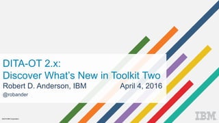 DITA-OT 2.x: What's New in Toolkit Two