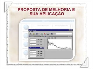 PROPOSTA DE MELHORIA E  SUA APLICAÇÃO 