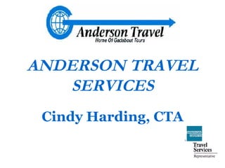 ANDERSON TRAVEL SERVICES Cindy Harding, CTA 