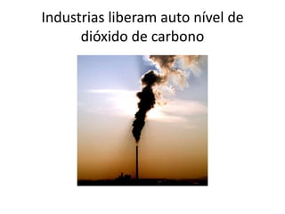 Industrias liberam auto nível de dióxido de carbono